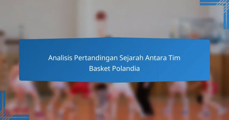 Analisis Pertandingan Sejarah Antara Tim Basket Polandia