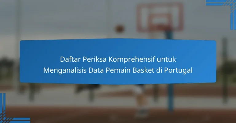 Daftar Periksa Komprehensif untuk Menganalisis Data Pemain Basket di Portugal