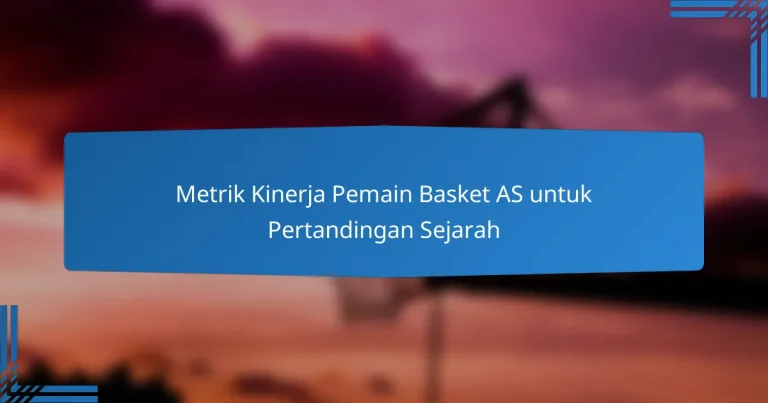 Metrik Kinerja Pemain Basket AS untuk Pertandingan Sejarah