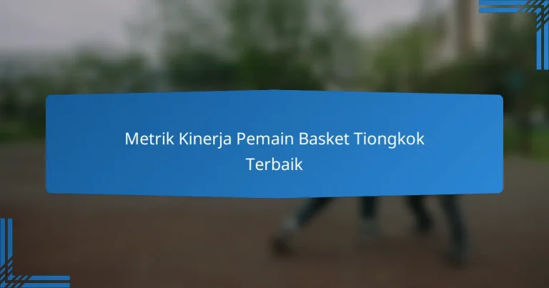 Metrik Kinerja Pemain Basket Tiongkok Terbaik
