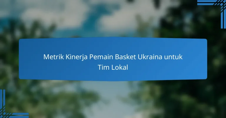 Metrik Kinerja Pemain Basket Ukraina untuk Tim Lokal