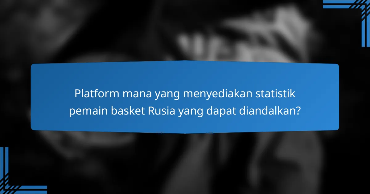 Platform mana yang menyediakan statistik pemain basket Rusia yang dapat diandalkan?